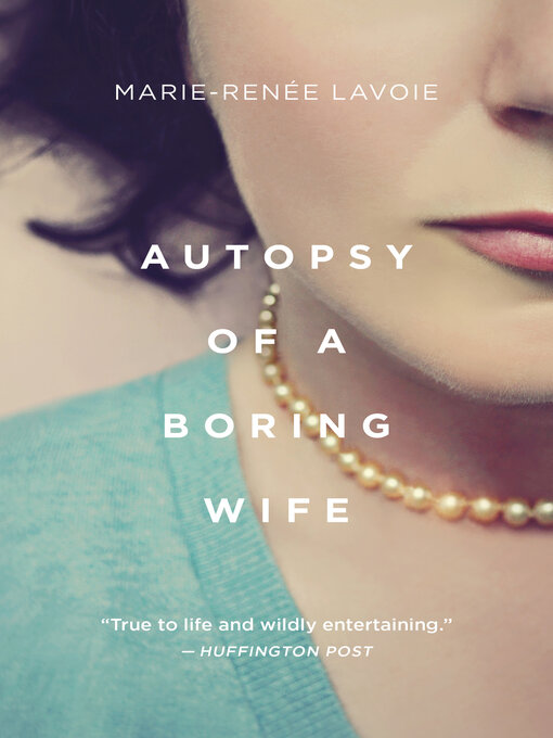 Title details for Autopsy of a Boring Wife by Marie-Renée Lavoie - Available
